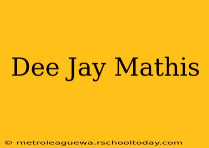 Dee Jay Mathis