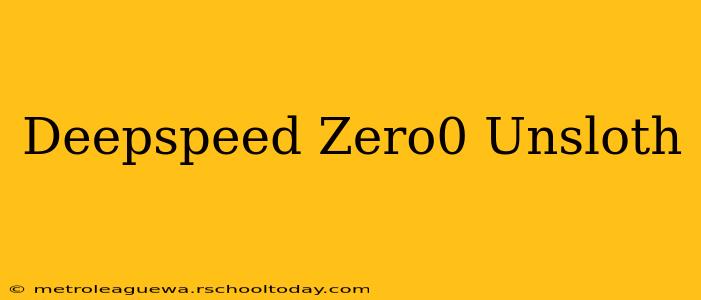 Deepspeed Zero0 Unsloth