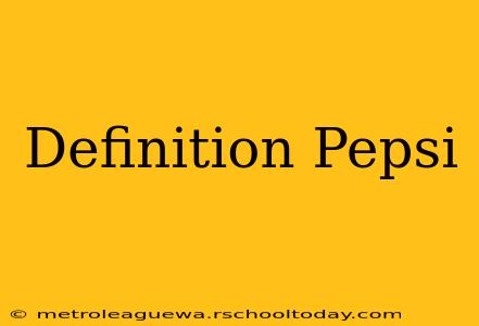 Definition Pepsi