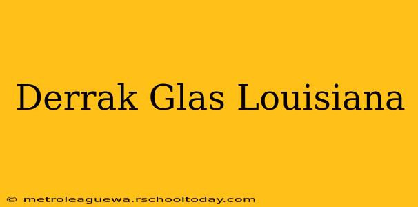 Derrak Glas Louisiana