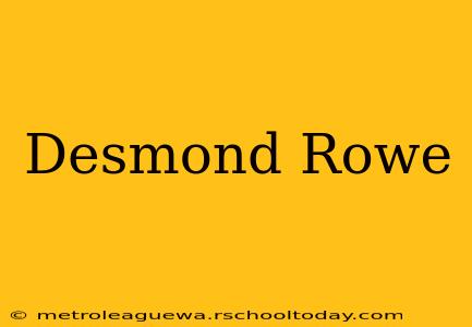 Desmond Rowe