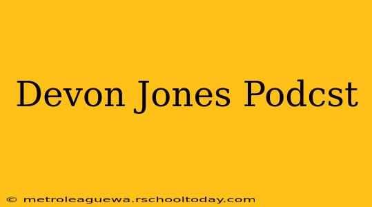 Devon Jones Podcst