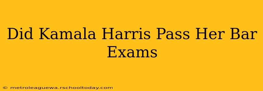 Did Kamala Harris Pass Her Bar Exams