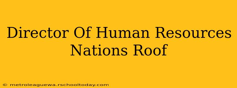 Director Of Human Resources Nations Roof