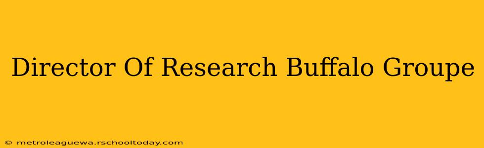 Director Of Research Buffalo Groupe