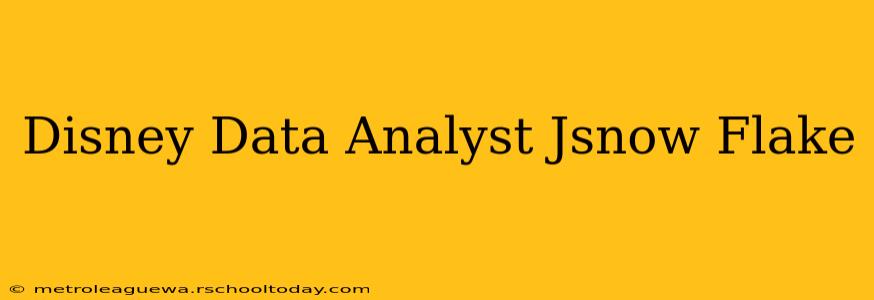 Disney Data Analyst Jsnow Flake