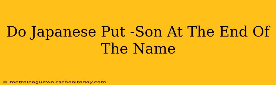 Do Japanese Put -Son At The End Of The Name