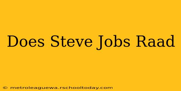 Does Steve Jobs Raad