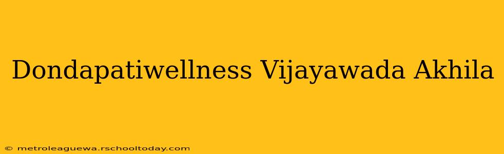 Dondapatiwellness Vijayawada Akhila