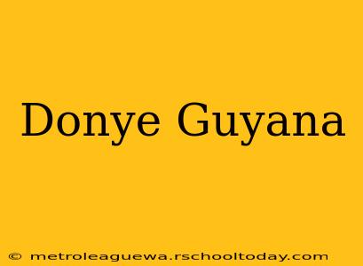 Donye Guyana