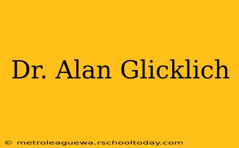 Dr. Alan Glicklich