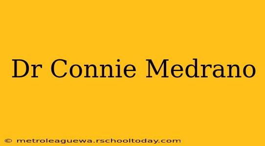 Dr Connie Medrano