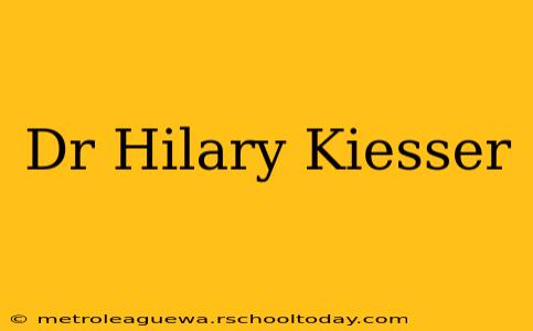 Dr Hilary Kiesser