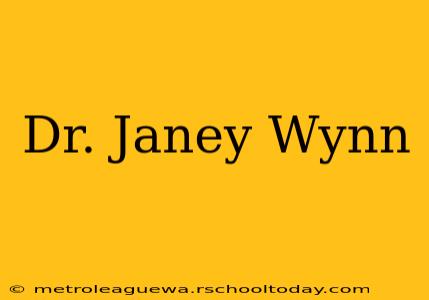 Dr. Janey Wynn