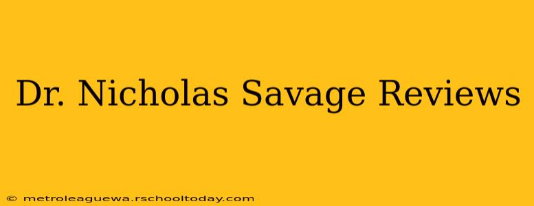 Dr. Nicholas Savage Reviews