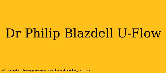 Dr Philip Blazdell U-Flow