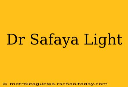 Dr Safaya Light