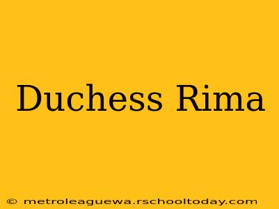 Duchess Rima