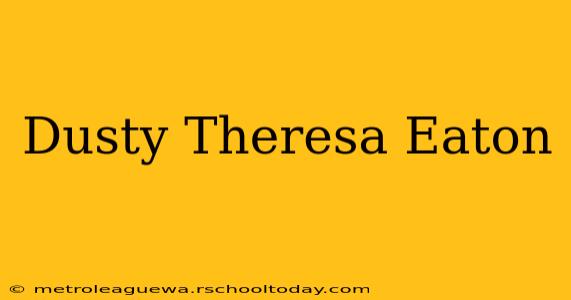 Dusty Theresa Eaton