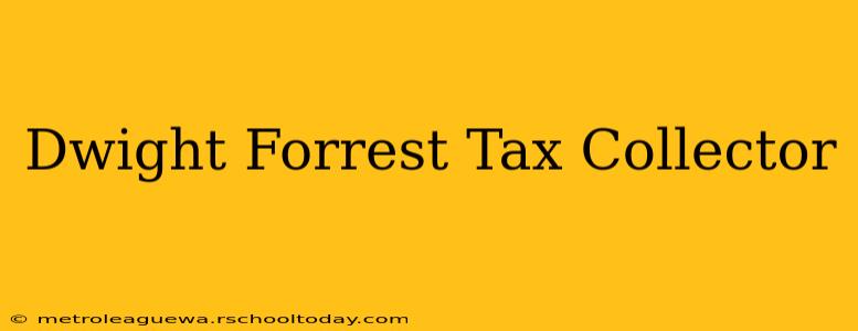 Dwight Forrest Tax Collector