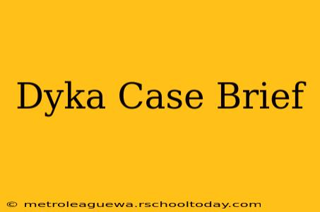 Dyka Case Brief