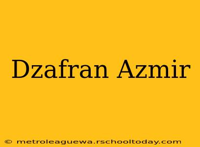 Dzafran Azmir