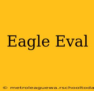 Eagle Eval