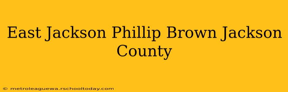 East Jackson Phillip Brown Jackson County