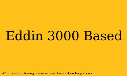 Eddin 3000 Based