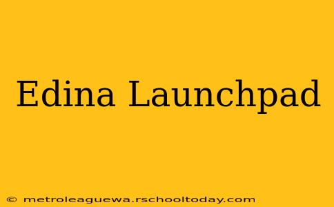 Edina Launchpad