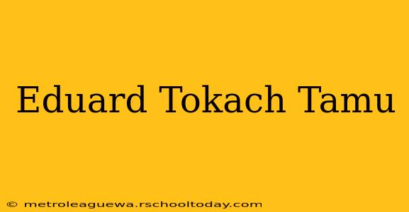 Eduard Tokach Tamu