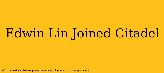 Edwin Lin Joined Citadel