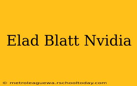 Elad Blatt Nvidia