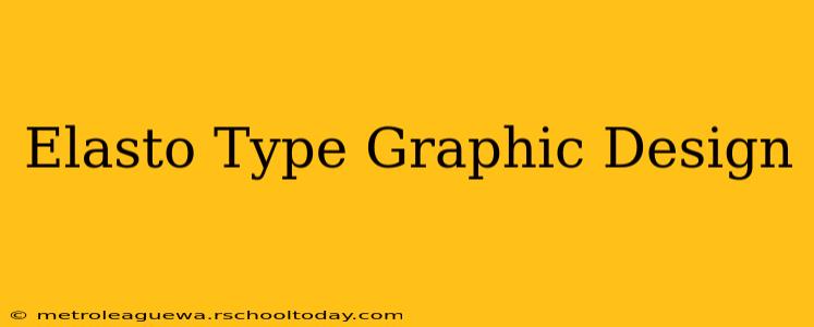 Elasto Type Graphic Design