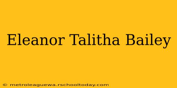 Eleanor Talitha Bailey