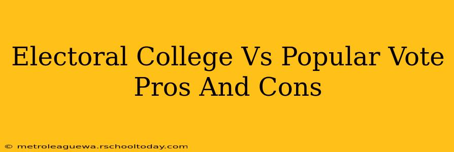 Electoral College Vs Popular Vote Pros And Cons