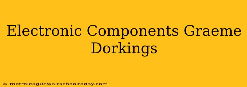 Electronic Components Graeme Dorkings