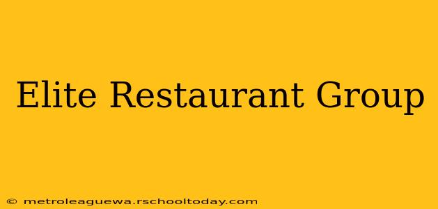 Elite Restaurant Group