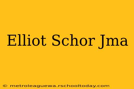 Elliot Schor Jma