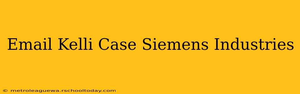 Email Kelli Case Siemens Industries