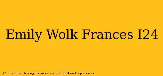 Emily Wolk Frances I24