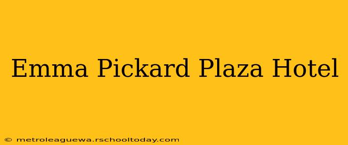 Emma Pickard Plaza Hotel