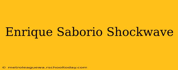 Enrique Saborio Shockwave