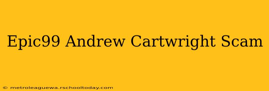 Epic99 Andrew Cartwright Scam