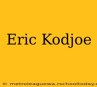 Eric Kodjoe