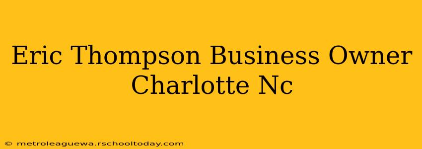 Eric Thompson Business Owner Charlotte Nc