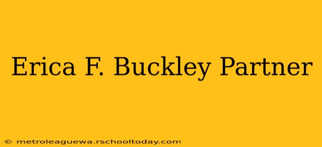 Erica F. Buckley Partner