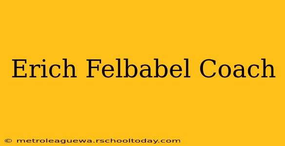 Erich Felbabel Coach