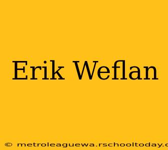 Erik Weflan