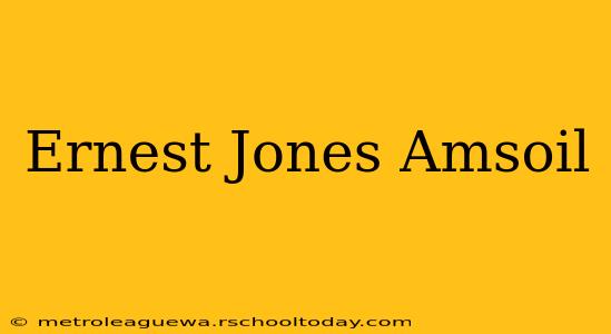 Ernest Jones Amsoil